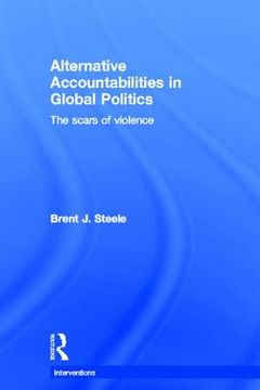 portada alternative accountabilities in global politics: the scars of violence
