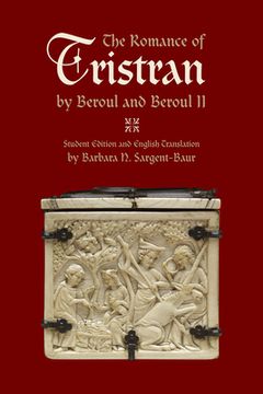portada The Romance of Tristran by Beroul and Beroul II: Student Edition and English Translation (in English)