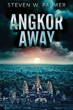 portada Angkor Away: A Riveting Thriller Set In Southeast Asia