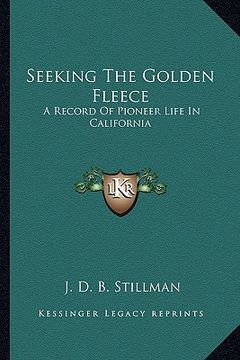 portada seeking the golden fleece: a record of pioneer life in california