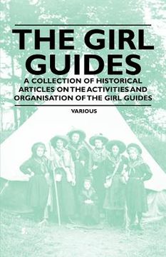 portada the girl guides - a collection of historical articles on the activities and organisation of the girl guides (en Inglés)