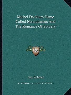 portada michel de notre dame called nostradamus and the romance of sorcery (en Inglés)