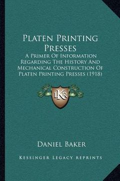 portada platen printing presses: a primer of information regarding the history and mechanical construction of platen printing presses (1918) (in English)