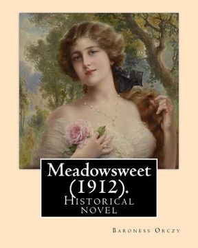 portada Meadowsweet (1912). By: Baroness Orczy: Historical novel (en Inglés)