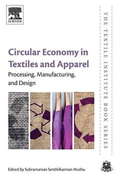 portada Circular Economy in Textiles and Apparel: Processing, Manufacturing, and Design (The Textile Institute Book Series) 