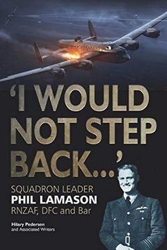 portada "i Would not Step Back. "i Squadron Leader Phil Lamason Rnzaf, dfc and bar (en Inglés)