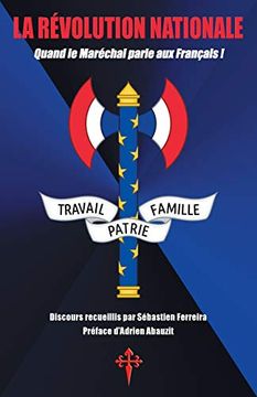 portada La Révolution Nationale: Quand le Maréchal Parle aux Français! (en Francés)