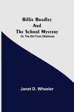 portada Billie Bradley and the School Mystery; Or, The Girl From Oklahoma (en Inglés)
