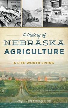 portada A History of Nebraska Agriculture: A Life Worth Living (en Inglés)