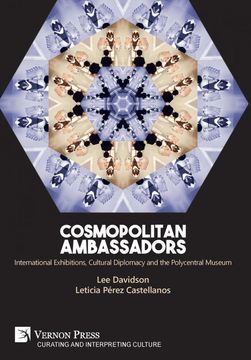 portada Cosmopolitan Ambassadors: International Exhibitions, Cultural Diplomacy and the Polycentral Museum (Curating and Interpreting Culture) 
