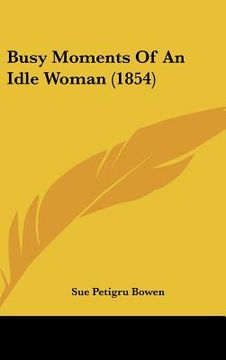 portada busy moments of an idle woman (1854) (en Inglés)
