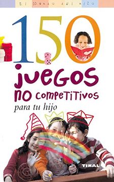 portada 150 Juegos no Competitivos Para tu Hijo (in Spanish)