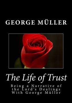 portada The Life of Trust: Being a Narrative of the Lord's Dealings With George Muller