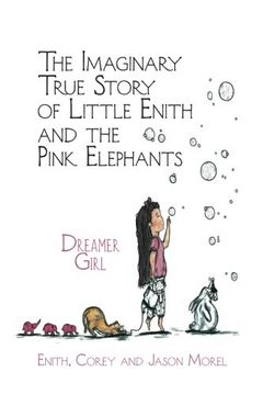 portada The Imaginary True Story of Little Enith and the Pink Elephants: Dreamer Girl