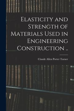 portada Elasticity and Strength of Materials Used in Engineering Construction .. (in English)