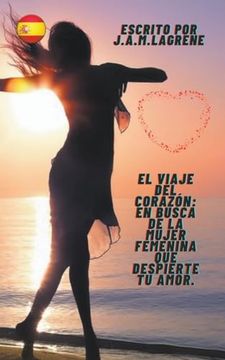 portada El Viaje del Corazón: En Busca de la Mujer Femenina que Despierte tu Amor.