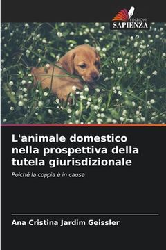 portada L'animale domestico nella prospettiva della tutela giurisdizionale (in Italian)