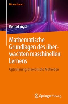 portada Mathematische Grundlagen des Überwachten Maschinellen Lernens: Optimierungstheoretische Methoden (en Alemán)