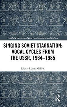 portada Singing Soviet Stagnation: Vocal Cycles From the Ussr, 1964–1985 (Routledge Russian and East European Music and Culture) 
