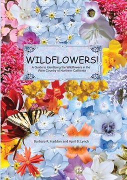 portada WILDFLOWERS! A Guide to Identifying the Wildflowers of Northern California's Wine Country