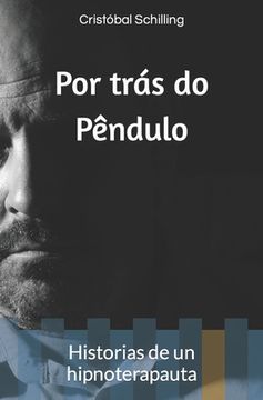 portada Por trás do pêndulo: Historias de un hipnoterapauta (en Portugués)