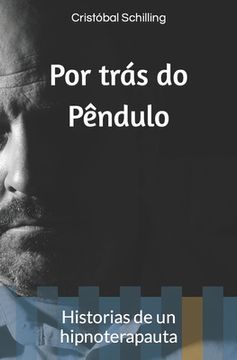 portada Por trás do pêndulo: Historias de un hipnoterapauta