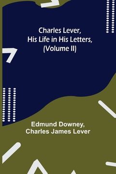 portada Charles Lever, His Life in His Letters, (Volume II) (en Inglés)