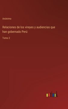 portada Relaciones de los vireyes y audiencias que han gobernado Perú: Tomo 2