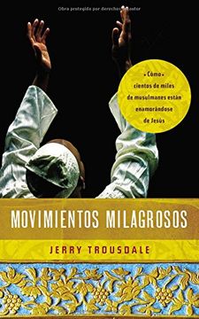 portada Movimientos Milagrosos: Cómo Cientos de Miles de Musulmanes Están Enamorándose de Jesús (in Spanish)