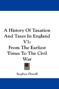 portada a history of taxation and taxes in england v1: from the earliest times to the civil war (en Inglés)