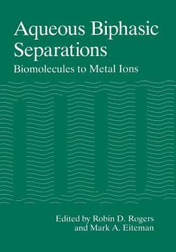 portada Aqueous Biphasic Separations: Biomolecules to Metal Ions (en Inglés)
