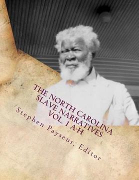 portada The North Carolina Slave Narratives Vol. 1 A-H: A Folk History of Slavery in the United States from Interviews With Former Slaves (in English)