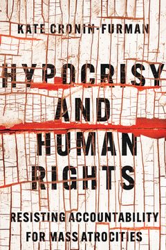 portada Hypocrisy and Human Rights: Resisting Accountability for Mass Atrocities (en Inglés)