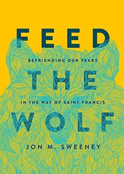 portada Feed the Wolf: Befriending our Fears in the way of Saint Francis (en Inglés)