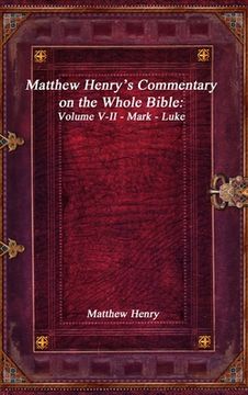 portada Matthew Henry's Commentary on the Whole Bible: Volume V-II - Mark - Luke (in English)