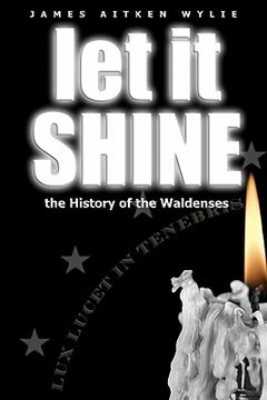 portada let it shine: the history of the waldenses (en Inglés)