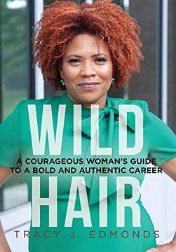 portada Wild Hair: A Courageous Woman'S Guide to a Bold and Authentic Career (en Inglés)