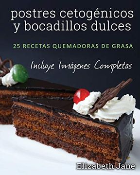 portada Postres Cetogénicos y Bocadillos Dulces: 25 Recetas Quemadoras de Grasa (in Spanish)