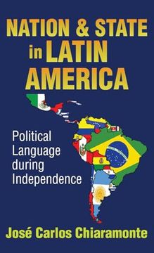 portada Nation and State in Latin America: Political Language During Independence (in English)