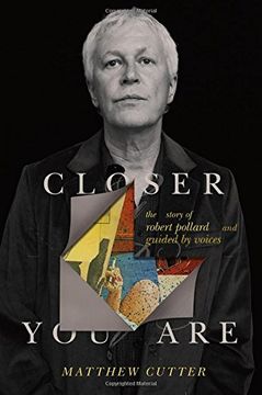 portada Closer you Are: The Story of Robert Pollard and Guided by Voices 