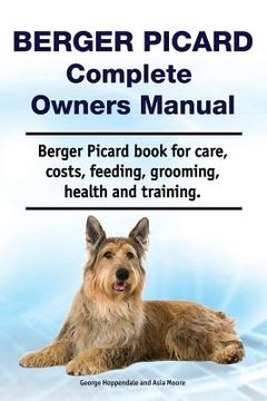 portada Berger Picard Complete Owners Manual. Berger Picard book for care, costs, feeding, grooming, health and training.