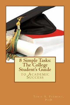 portada 8 Simple Tasks: The College Student's Guide to Academic Success (in English)
