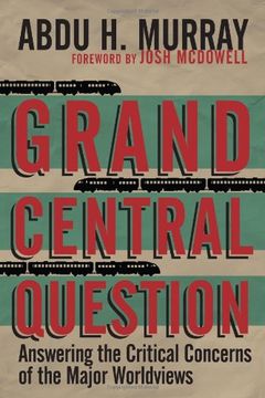 portada Grand Central Question: Answering the Critical Concerns of the Major Worldviews (en Inglés)