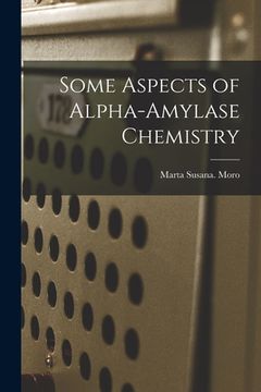 portada Some Aspects of Alpha-amylase Chemistry (en Inglés)