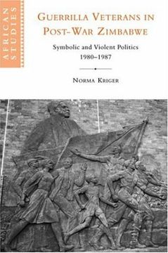 portada Guerrilla Veteran Post-War Zimbabwe: Symbolic and Violent Politics, 1980-1987 (African Studies) (en Inglés)