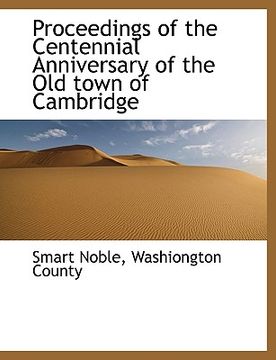 portada proceedings of the centennial anniversary of the old town of cambridge (in English)