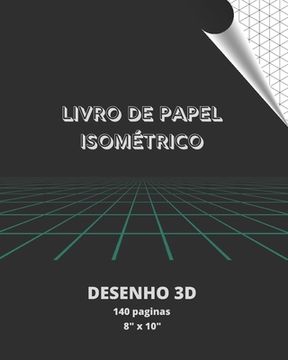 portada Livro de Papel Isométrico: Desenho 3D - 140 Paginas. (en Portugués)