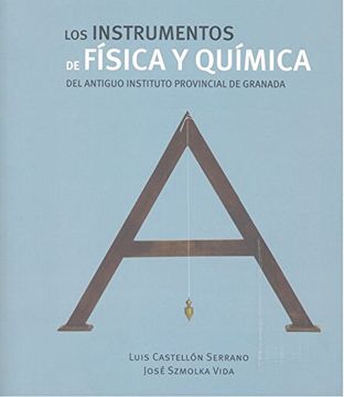portada Instrumentos de física y química del antiguo Instituto Provincial de Granada,Los (Tahas. Bilbioteca de temas locales)