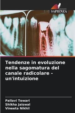 portada Tendenze in evoluzione nella sagomatura del canale radicolare - un'intuizione (in Italian)
