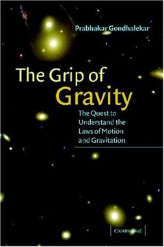 portada The Grip of Gravity: The Quest to Understand the Laws of Motion and Gravitation (in English)